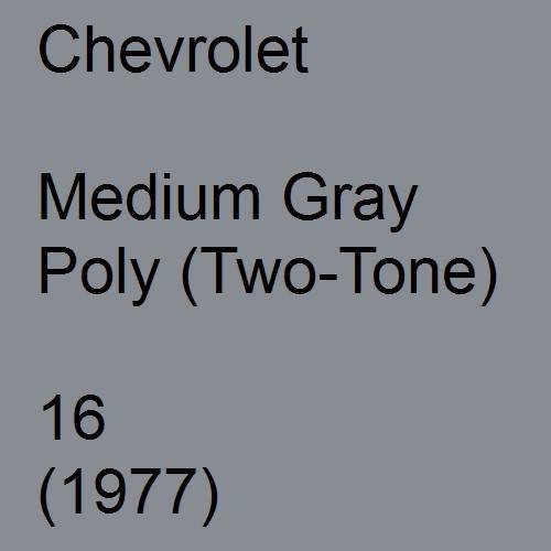 Chevrolet, Medium Gray Poly (Two-Tone), 16 (1977).